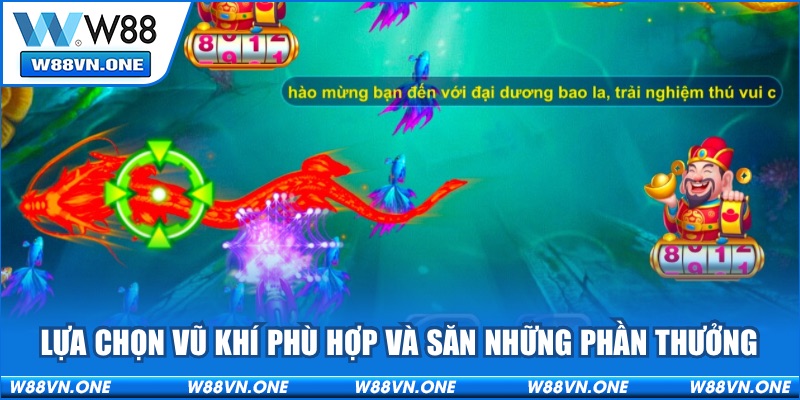 Lựa chọn vũ khí phù hợp và săn những phần thưởng