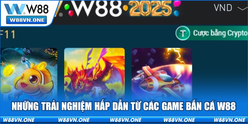 Những trải nghiệm hấp dẫn từ các game bắn cá W88