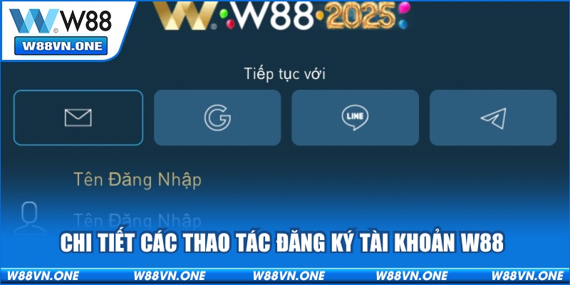 Chi tiết các thao tác đăng ký tài khoản W88