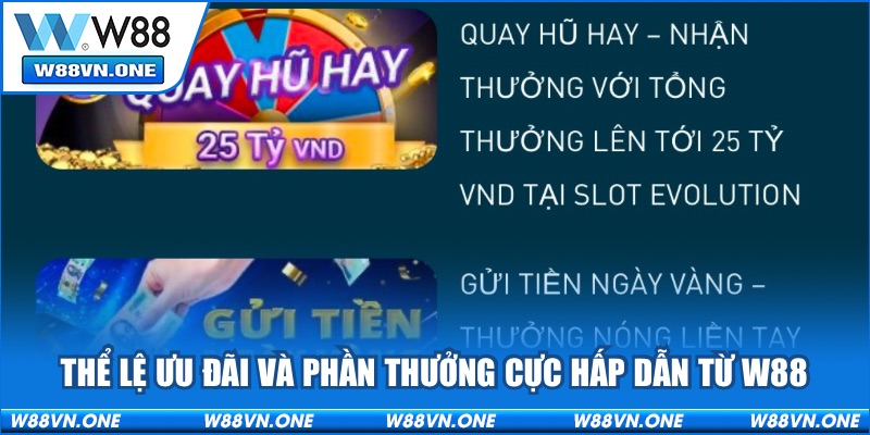 Thể lệ ưu đãi và phần thưởng cực hấp dẫn từ W88