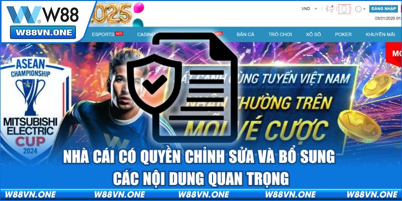 Nhà cái có quyền chỉnh sửa và bổ sung các nội dung quan trọng